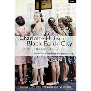 Black Earth City: A Year in the Heart of Russia by Charlotte Hobson