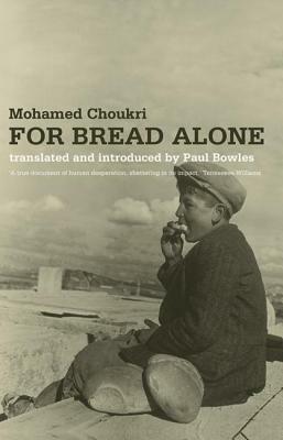 For Bread Alone by Mohamed Choukri