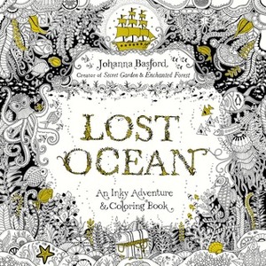 Lost Ocean: An Inky Adventure and Coloring Book for Adults by Johanna Basford