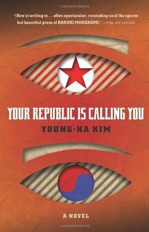 Your Republic Is Calling You by Young-Ha Kim