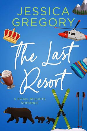 The Last Resort by Jessica Gregory, Jessica Gregory