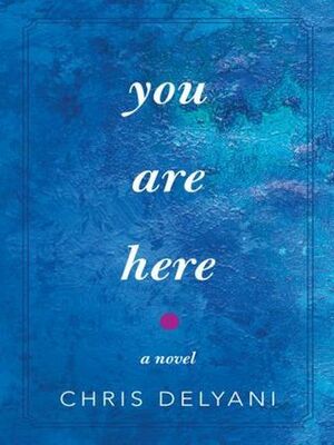 You Are Here by Chris Delyani