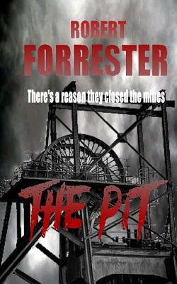 The Pit by Robert Forrester