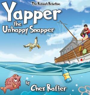 Yapper The Unhappy Snapper: Picture book to teach children about sea by Chez Rafter