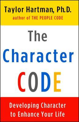 The Character Code: Developing Character to Enhance Your Life by Taylor Hartman