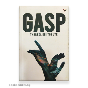 GASP by Theresa Ebi Tobuyei