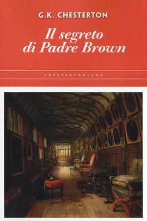 Il segreto di Padre Brown by G.K. Chesterton