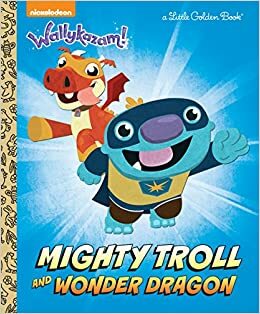 Mighty Troll and Wonder Dragon by Benjamin Burch, Kristen L. Depken