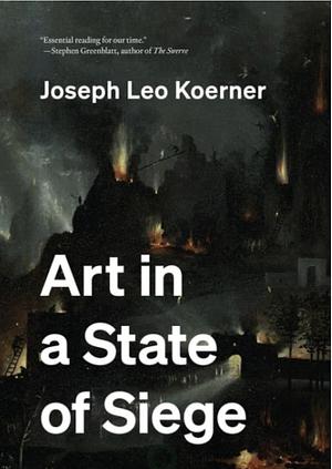 Art in a State of Siege by Joseph Leo Koerner