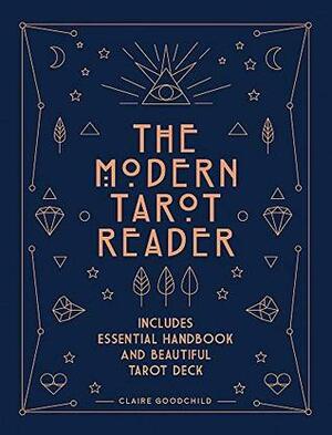 The Modern Tarot Reader: Harness tarot energy for personal development and healing by Claire Goodchild