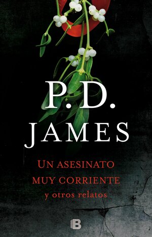 Un asesinato muy corriente y otros relatos by P.D. James