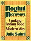 Moghul Microwave: Cooking Indian Food the Modern Way by Julie Sahni