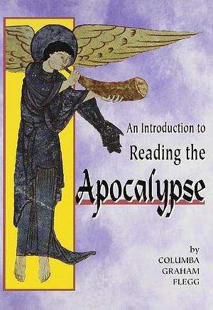 An Introduction to Reading the Apocalypse by Graham Flegg, Columba Graham Flegg