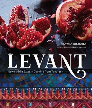 Levant: New Middle Eastern Cooking from Tanoreen by Rawia Bishara, Con Poulos, Sarah Zorn