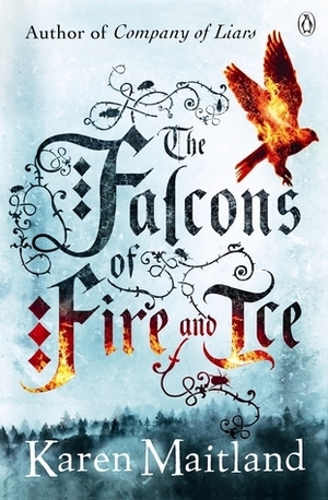 The Falcons of Fire and Ice by Karen Maitland