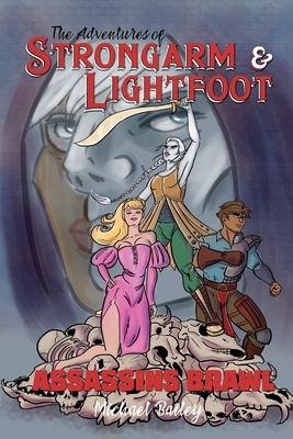 The Adventures of Strongarm & Lightfoot: Assassins Brawl by Michael C. Bailey