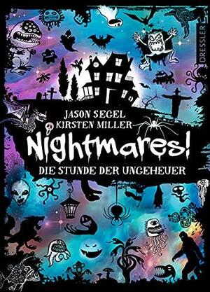 Nightmares! Band 3. Die Stunde der Ungeheuer by Jason Segel, Kirsten Miller
