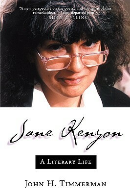 Jane Kenyon: A Literary Life by John H. Timmerman