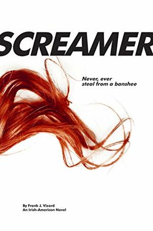 Screamer: Never, ever steal from a banshee. by Frank Vizard