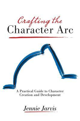 Crafting the Character ARC by Jennie Jarvis