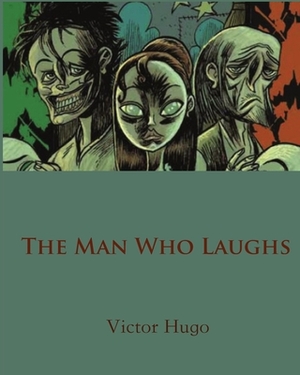 The Man Who Laughs (Annotated) by Victor Hugo