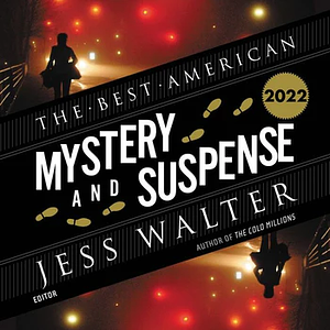 The Best American Mystery and Suspense Stories 2022 by Steph Cha, Jess Walter