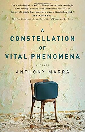 A Constellation of Vital Phenomena by Anthony Marra