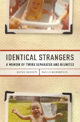 Identical Strangers: A Memoir of Twins Separated and Reunited by Paula Bernstein, Elyse Schein