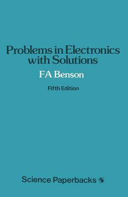 Problems in Electronics with Solutions by F. A. Benson