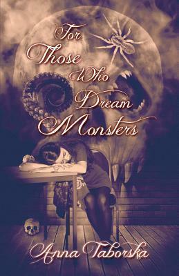 For Those Who Dream Monsters by Reggie Oliver, Anna Taborska