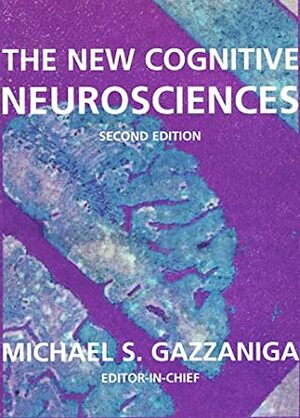 The New Cognitive Neurosciences by Michael S. Gazzaniga