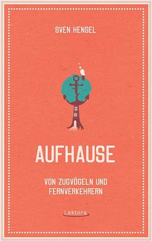 Aufhause by Sven Hensel