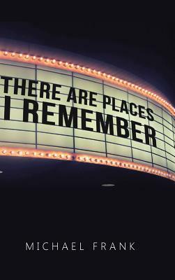 There Are Places I Remember by Michael Frank