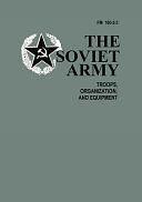 The Soviet Army: Troops, Organization, and Equipment: FM 100-2-3 by Department of the Army