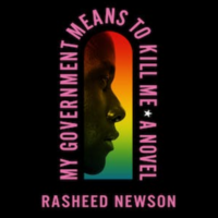 My Government Means to Kill Me by Rasheed Newson