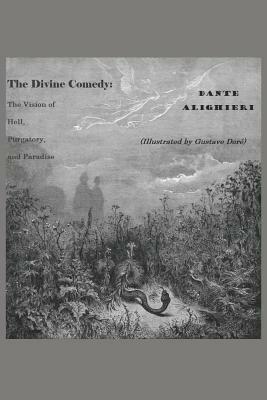 The Divine Comedy: The Vision of Hell, Purgatory, and Paradise (Illustrated by Gustave Doré) by 