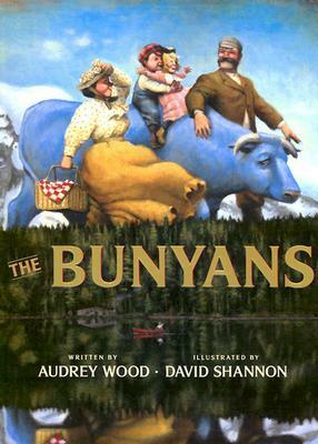 The Bunyans by Audrey Wood, David Shannon