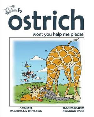 Oh Ostrich Won't You Help Me Please? Whimsical Rhyming Children Books by Gabriella Richard