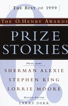 Prize Stories 1999: The O. Henry Awards by Larry Dark