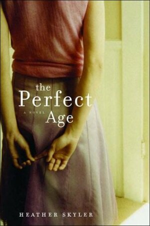 The Perfect Age by Heather Skyler