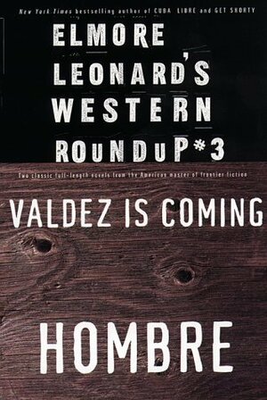 Elmore Leonard's Western Roundup #3: Valdez is Coming & Hombre by Elmore Leonard