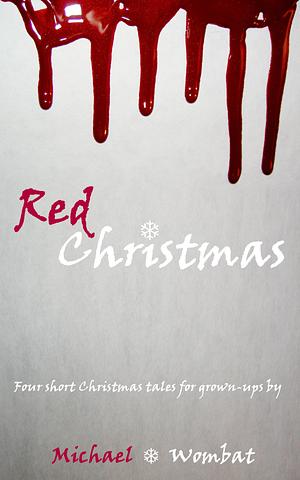 Red Christmas by Michael Wombat, Michael Wombat