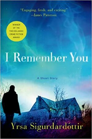 I Remember You: A Ghost Story by Yrsa Sigurðardóttir