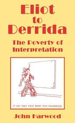 Eliot to Derrida by John Harwood, Rosario Forlenza