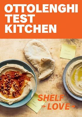 OTTOLENGHI TEST KITCHEN: SHELF LOVE: RECIPES TO UNLOCK THE SECRETS by Noor Murad, Yotam Ottolenghi, Yotam Ottolenghi