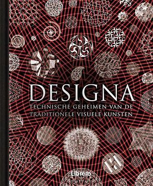 Designa: Technische geheimen van de traditionele visuele kunsten by Scott Olsen, David Wade, Daud Sutton, Lisa DeLong, Phoebe McNaughton, Adam Tetlow