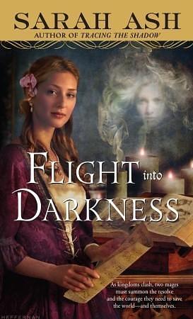 Flight Into Darkness by Sarah Ash, Sarah Ash