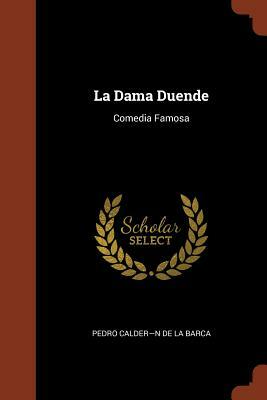 La Dama Duende: Comedia Famosa by Pedro Calderón de la Barca