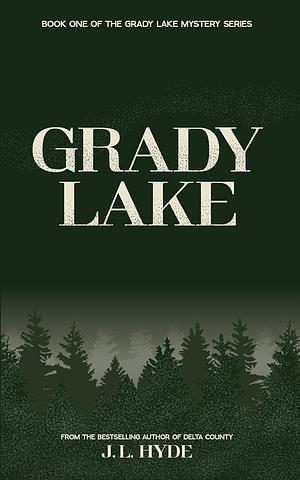 Grady Lake (Book 1: Grady Lake Mystery)  by J.L. Hyde