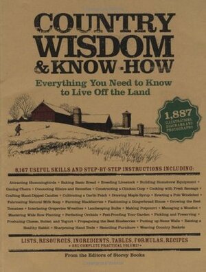 Country Wisdom And Know How: Everything You Need To Know To Live Off The Land by M. John Storey